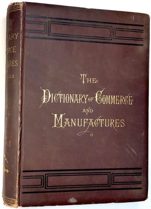 Item #B32534 The American Dictionary of Commerce, Manufactures, Commercial Law, and Finance:...