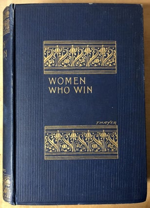 Item #B32999 Women Who Win: Or Making Things Happen. William M. Thayer