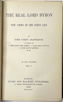 The Real Lord Byron: New Views of the Poet's Life--Vol. I (This volume only)