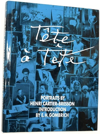 Item #B33289 Tete a Tete: Portraits by Henri Cartier-Bresson. Henri Cartier-Bresson, E H. Gombrich