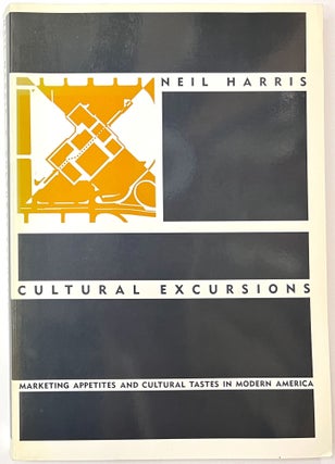 Item #B33363 Cultural Excursions: Marketing Appetites and Cultural Tastes in Modern America. Neil...
