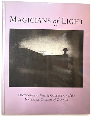 Item #B33469 Magicians of Light: Photographs from the Collection of the National Gallery of...