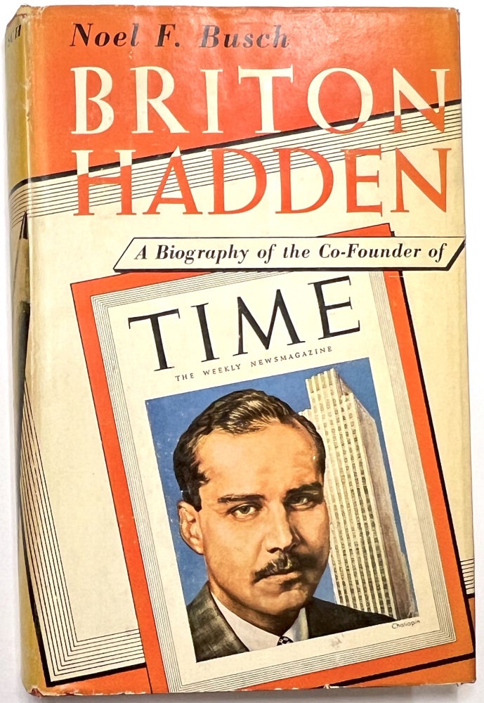 Item #B33595 Briton Hadden: A Biography of the Co-Founder of Time. Noel F. Busch.