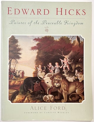 Item #B33608 Edward Hicks: Painter of the Peaceable Kingdom. Alice Ford