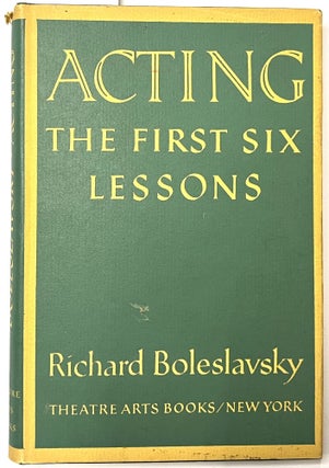 Item #B33667 Acting: The First Six Lessons. Richard Boleslavsky