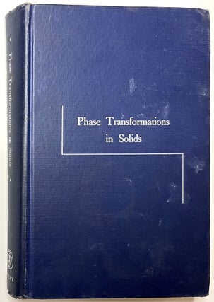 Item #B33675 Phase Transformations in Solids: Symposium Held at Cornell University August 23-26,...