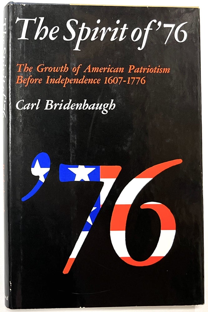 Item #B33677 The Spirit of '76: The Growth of American Patriotism Before Independence. Carl Bridenbaugh.