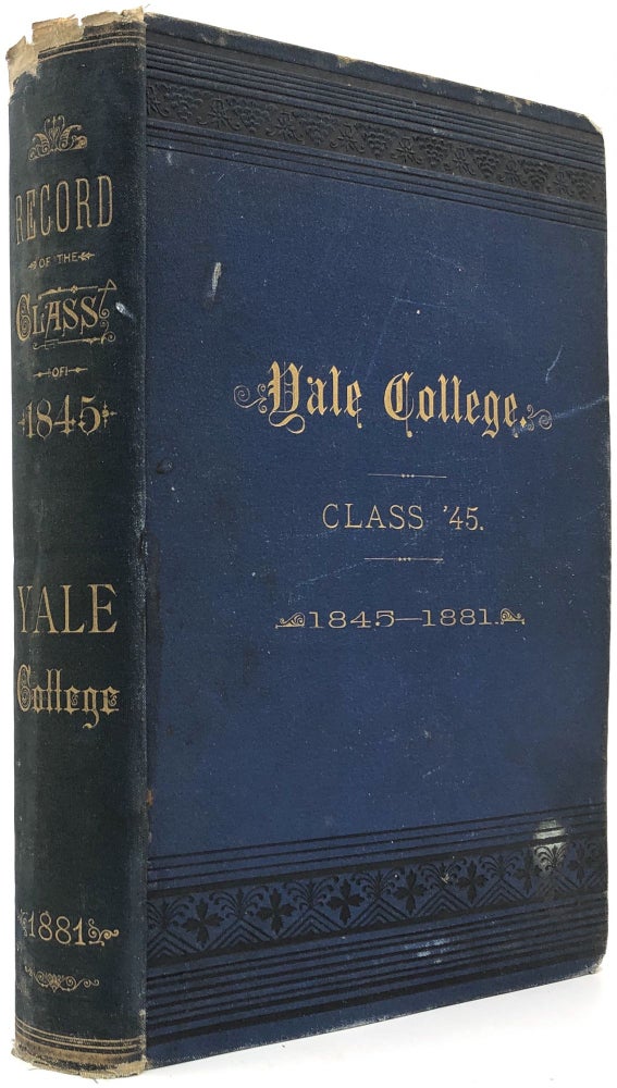 Item #B34218 Record of the Class of 1845 of Yale College, Containing Obituaries of Deceased, and Biographical Sketches of Surviving Members. Oliver Crane, James Tappan William Woods, Henry Carrington.