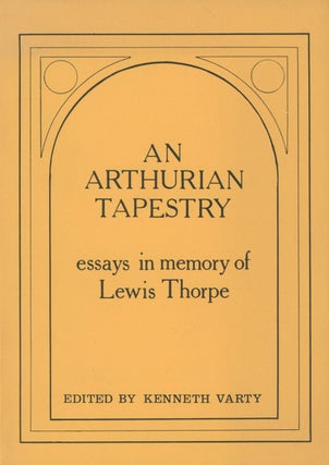 Item #B34565 An Arthurian Tapestry: Essays in Memory of Lewis Thorpe. Kenneth Varty, Keith Busby...