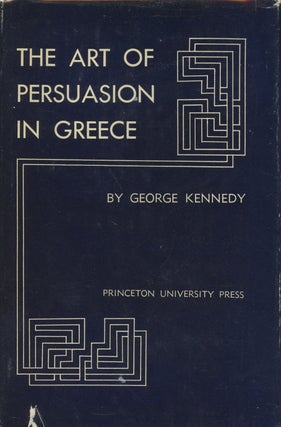 Item #B34668 The Art of Persuasion in Greece. George Kennedy