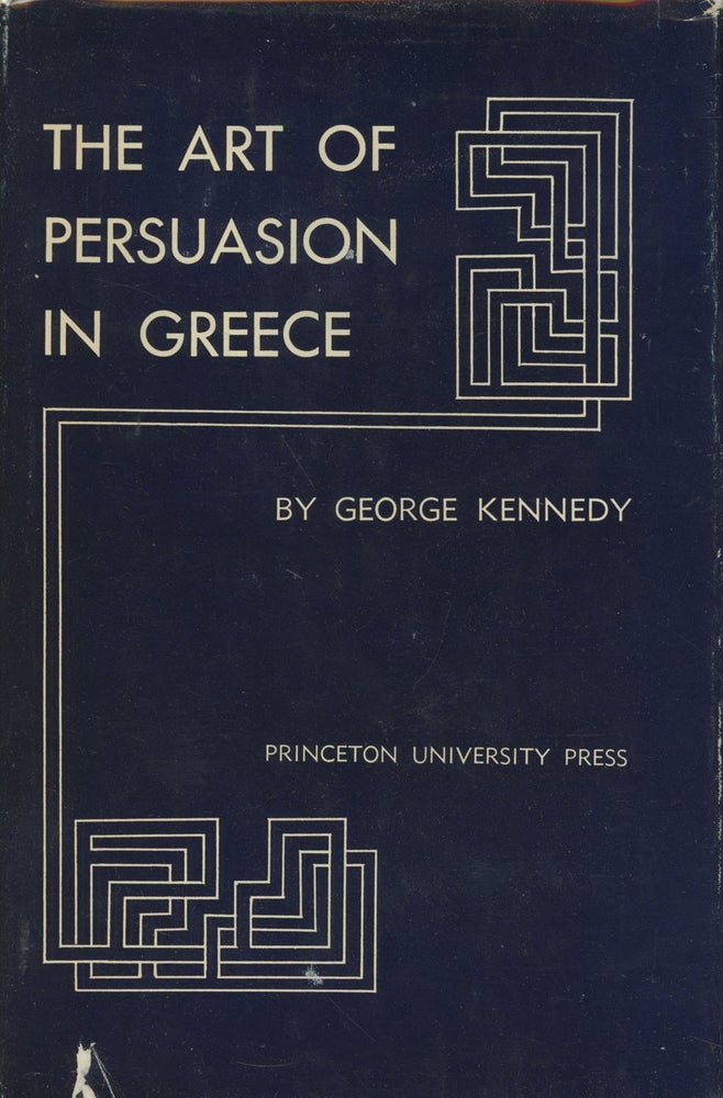 Item #B34668 The Art of Persuasion in Greece. George Kennedy.