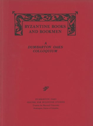 Item #B34807 Byzantine Books and Bookmen: Dumbarton Oaks Colloquium. n/a