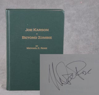 Item #B35928 Joe Karson: Beyond Zombie. Michael E. Rose