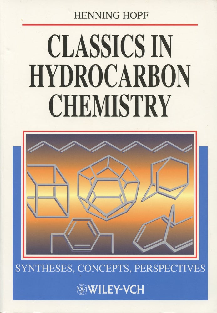 Item #B36242 Classics in Hydrocarbon Chemistry: Syntheses, Concepts, Perspectives. Henning Hopf, W. von Eggers Doering.
