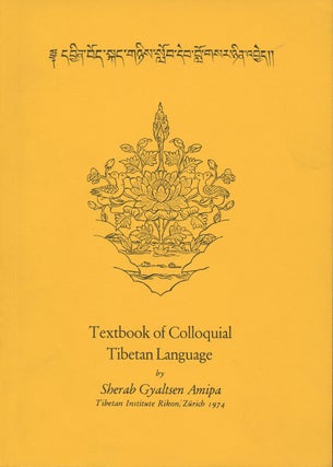 Item #B36303 Textbook of Colloquial Tibetan Language. Sherab Gyaltsen Amipa
