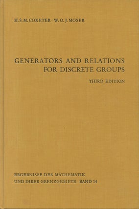 Item #B36397 Generators and Relations for Discrete Groups. H. S. M. Coxeter, W O. J. Moser