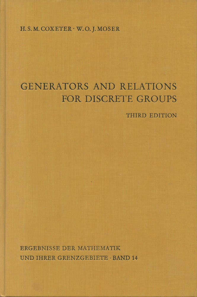 Item #B36397 Generators and Relations for Discrete Groups. H. S. M. Coxeter, W O. J. Moser.