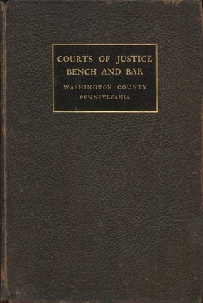 Item #B36489 The Courts of Justice, Bench and Bar of Washington County, Pennsylvania. Boyd Crumrine