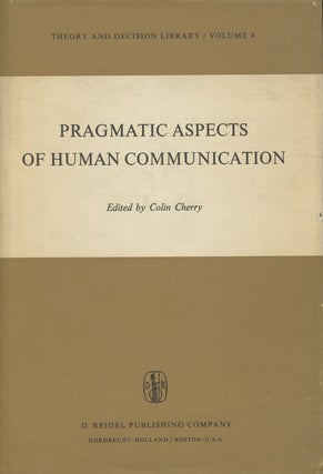 Item #B36594 Pragmatic Aspects of Human Communication. Colin Cherry