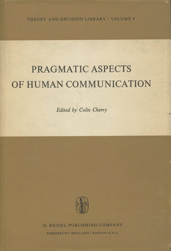 Item #B36594 Pragmatic Aspects of Human Communication. Colin Cherry.