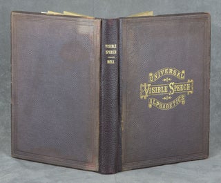 Visible Speech: The Science of Universal Alphabetics; or Self-Interpreting Physiological Letters, for the Writing of All Languages in One Alphabet. Illustrated by Tables, Diagrams, and Examples
