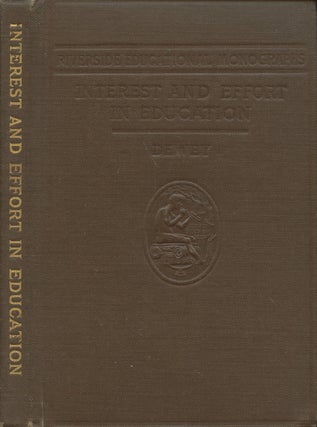 Item #B37315 Interest and Effort in Education (Riverside Educational Monographs). John Dewey