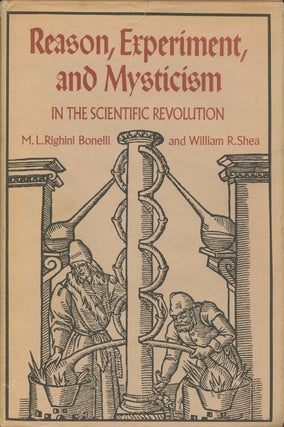 Item #B37354 Reason, Experiment, and Mysticism in the Scientific Revolution. M. L. Righini...