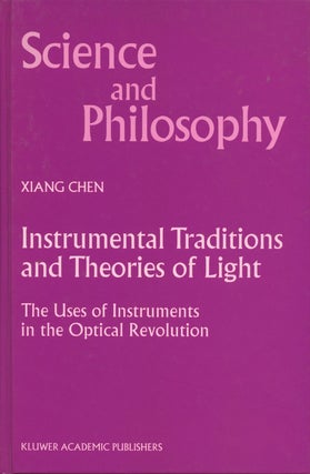 Item #B37592 Instrumental Traditions and Theories of Light: The Uses of Instruments in the...