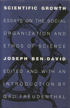 Item #B37617 Scientific Growth: Essays on the Social Organization and Ethos of Science. Joseph...