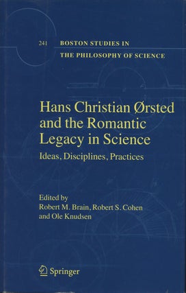 Item #B37733 Hans Christian Orsted and the Romantic Legacy in Science: Ideas, Disciplines,...