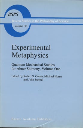 Item #B37765 Experimental Metaphysics: Quantum Mechanical Studies for Abner Shimony, Volume One....