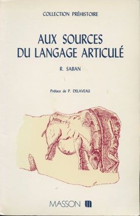 Item #B38010 Aux Sources du Langage Articule. Roger Saban, P. Delaveau