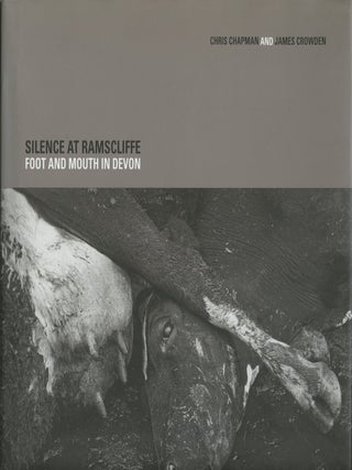 Item #B38011 Silence at Ramscliffe: Foot and Mouth in Devon. Chris Chapman, James Crowden