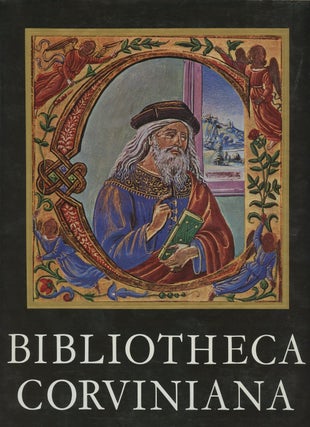Item #B38070 Bibliotheca Corviniana: The Library of King Matthias Corvinus of Hungary. Csaba...