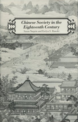 Item #B38091 Chinese Society in the Eighteenth Century. Susan Naquin, Evelyn S. Rawski
