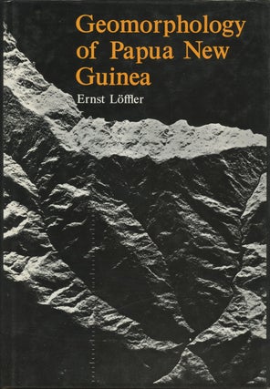 Item #B38773 Geomorphology of Papua New Guinea. Ernst Loffler