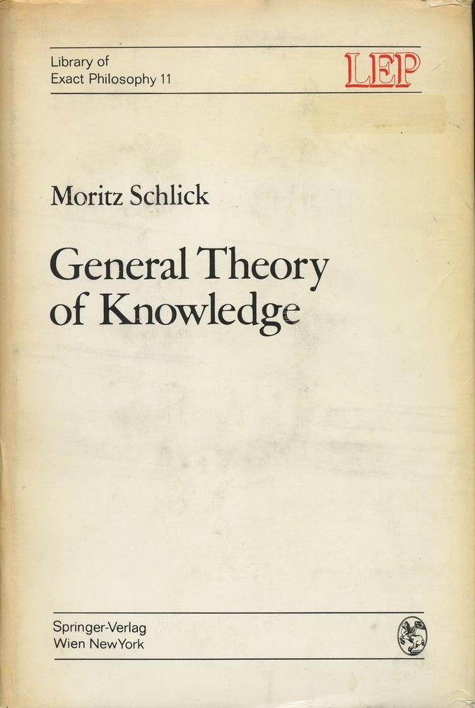 Item #B38806 General Theory of Knowledge (Library of Exact Philosophy). Moritz Schlick, Albert E. Blumberg.