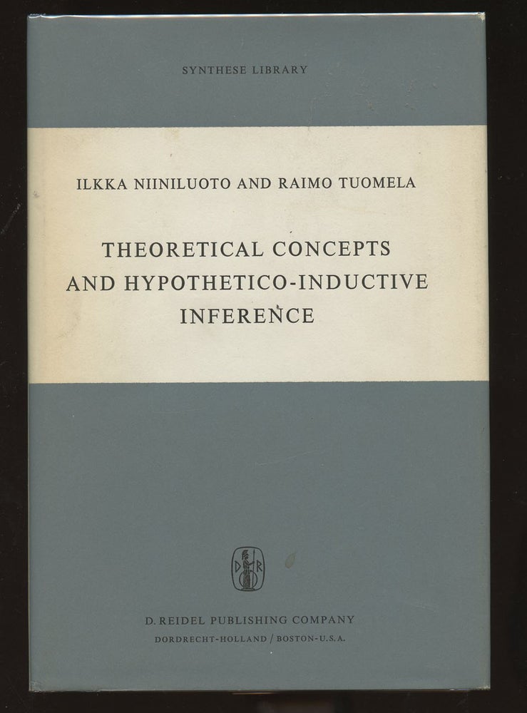 Item #B39290 Theoretical Concepts and Hypothetico-Inductive Inference. Ilkka Niiniluoto, Raimo Tuomela.