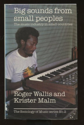 Item #B39316 Big Sounds from Small Peoples: The Music Industry in Small Countries. Roger Wallis,...