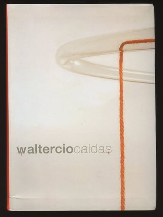 Item #B39588 Waltercio Caldas: 1985-2000. Waltercio Caldas, Ligia Canongia