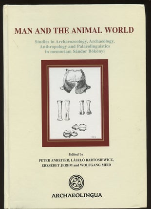 Item #B39730 Man and the Animal World: Studies in Archaeozoology, Archaeology, Anthropology and...