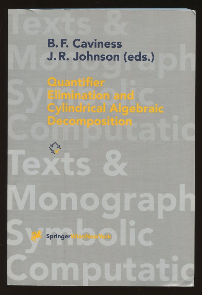 Item #B39893 Quantifier Elimination and Cylindrical Algebraic Decomposition (Texts and Monographs in Symbolic Computation). B. F. Caviness, J R. Johnson.