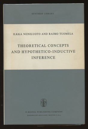 Item #B39990 Theoretical Concepts and Hypothetico-Inductive Inference. Ilkka Niiniluoto, Raimo...