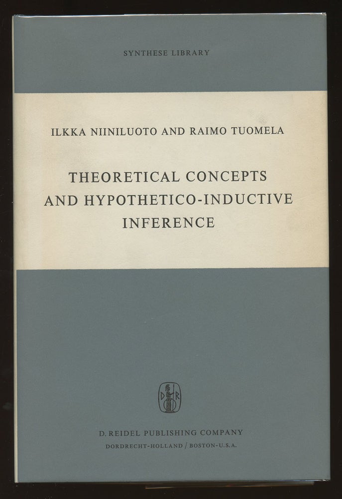 Item #B39990 Theoretical Concepts and Hypothetico-Inductive Inference. Ilkka Niiniluoto, Raimo Tuomela.