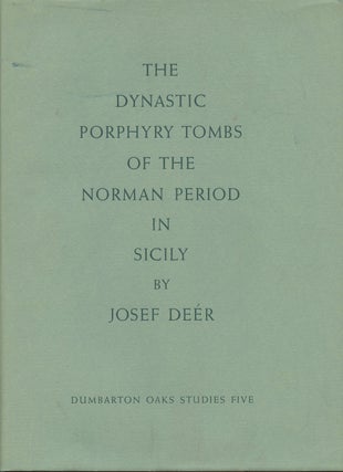 Item #B40085 The Dynastic Porphyry Tombs of the Norman Period in Sicily (Dumbarton Oaks Studies...