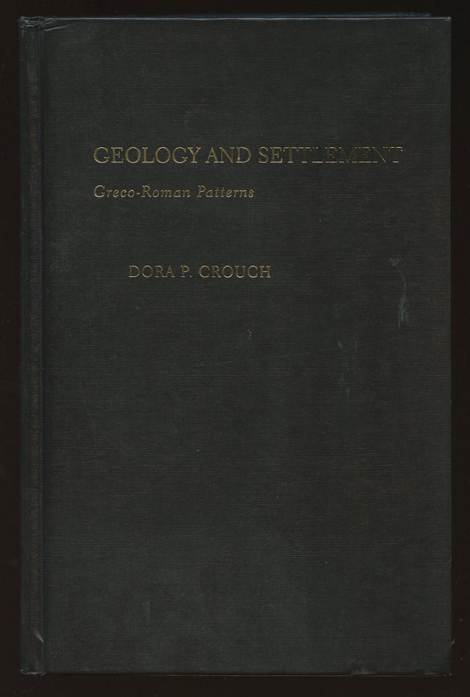 Item #B40086 Geology and Settlement: Greco-Roman Patterns. Dora P. Crouch.