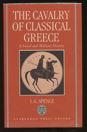 Item #B40120 The Cavalry of Classical Greece: A Social and Military History with Particular...