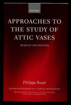 Item #B40132 Approaches to the Study of Attic Vases: Beazley and Pottier. Philippe Rouet, Liz Nash