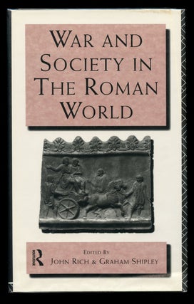 Item #B40136 War and Society in the Roman World. John Rich, Graham Shipley
