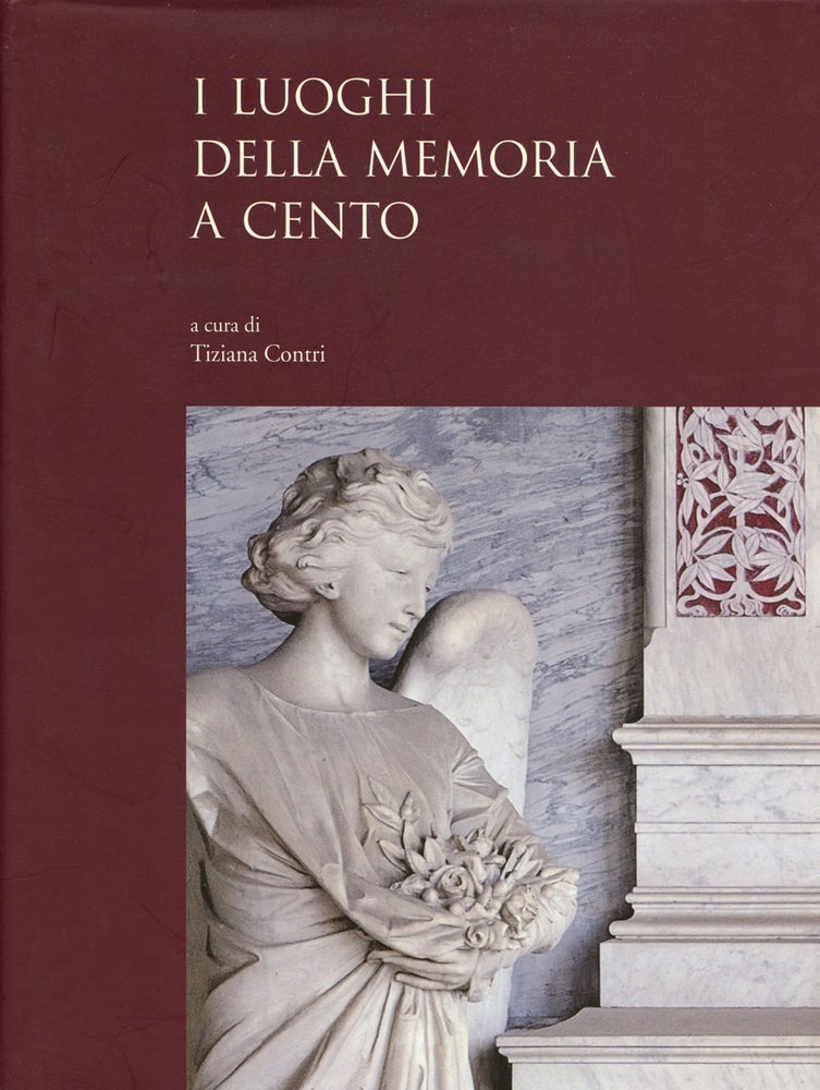 Item #B40215 I Luoghi della Memoria a Cento. Tiziana Contri, Paolo Terzi.
